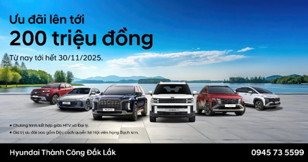 HYUNDAI ĐẮK LẮK TRIỂN KHAI CHƯƠNG TRÌNH ƯU ĐÃI KÉP TRONG THÁNG 11.2025