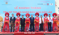 Khánh thành trụ sở làm việc TAND tỉnh Đắk Lắk