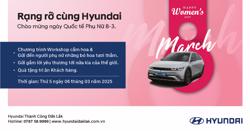 8/3 RẠNG RỠ CÙNG HYUNDAI ĐẮK LẮK –  SỰ KIỆN DÀNH CHO PHÁI ĐẸP!