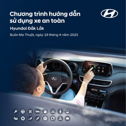 Hyundai Đắk Lắk tổ chức chương trình Hướng dẫn lái xe an toàn – Vững tay lái, vạn dặm tâm an
