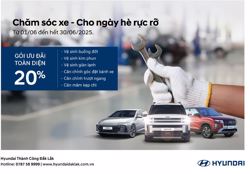 Hyundai Đắk Lắk triển khai chương trình ưu đãi dịch vụ:  CHĂM SÓC XE – CHO NGÀY HÈ RỰC RỠ