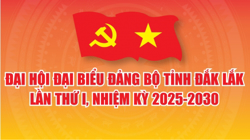 Đại hội đại biểu Đảng bộ tỉnh Đắk Lắk lần thứ I, nhiệm kỳ 2025-2030