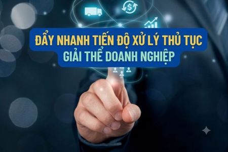Rút ngắn tối đa thời gian thực hiện thủ tục giải thể doanh nghiệp