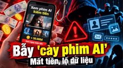 Cảnh giác bẫy lừa sau những tập phim AI