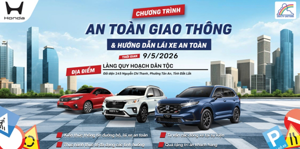 AN TOÀN GIAO THÔNG - LÁI XE AN TOÀN CÙNG HONDA Ô TÔ ĐẮK LẮK – BUÔN MA THUỘT