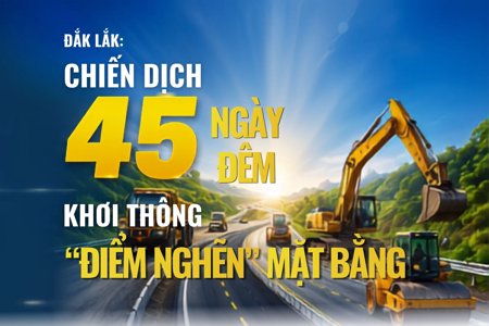 Đắk Lắk: Chiến dịch 45 ngày đêm khơi thông "điểm nghẽn" mặt bằng