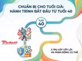 Từ 40 tuổi cần chuẩn bị gì cho tuổi già?