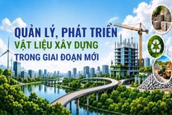 Quản lý, phát triển vật liệu xây dựng trong giai đoạn mới