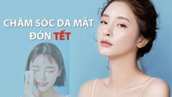 Bí quyết chăm sóc da mịn màng hiệu quả đón Tết