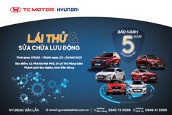Lái thử xe Hyundai và sửa chữa lưu động tại Thành Phố Gia Nghĩa tháng 4/2021