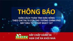 Giãn cách toàn tỉnh Đắk Nông theo Chỉ thị 15 bắt đầu từ 12 giờ ngày 13/7