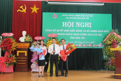 Bổ nhiệm Giám đốc và Phó Giám đốc Chi nhánh Ngân hàng Chính sách xã hội tỉnh Đắk Lắk