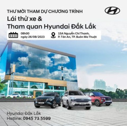 LÁI THỬ & THAM QUAN HYUNDAI ĐẮK LẮK