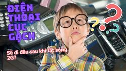 Cái kết bất ngờ của hàng chục ngàn chiếc điện thoại "cục gạch" sau khi tắt sóng 2G