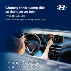 Trải Nghiệm Chương Trình Hướng Dẫn Lái Xe An Toàn Cùng Hyundai Đắk Lắk!