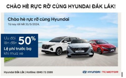 CHÀO HÈ RỰC RỠ CÙNG HYUNDAI ĐẮK LẮK!