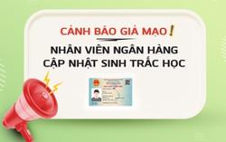 Ngân hàng cảnh báo chiêu trò hỗ trợ cài đặt sinh trắc học để lừa đảo