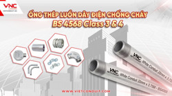 Ống luồn dây điện BS 4568 của Vietconduit – Khát vọng nâng tầm sản phẩm Việt thay thế hàng ngoại nhập