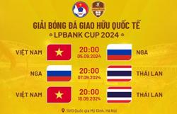 Giá cao nhất 500.000 đồng/vé xem giao hữu với Thái Lan, Nga
